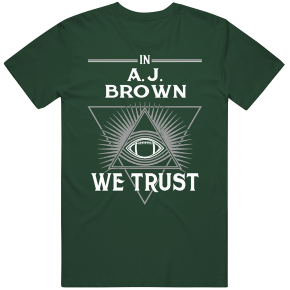 A.J. Brown We Trust Philadelphia Football Fan T Shirt