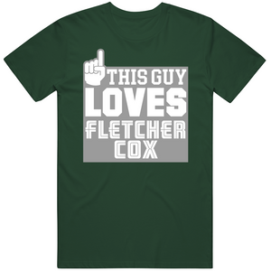 Fletcher Cox This Guy Loves Philadelphia Football Fan T Shirt
