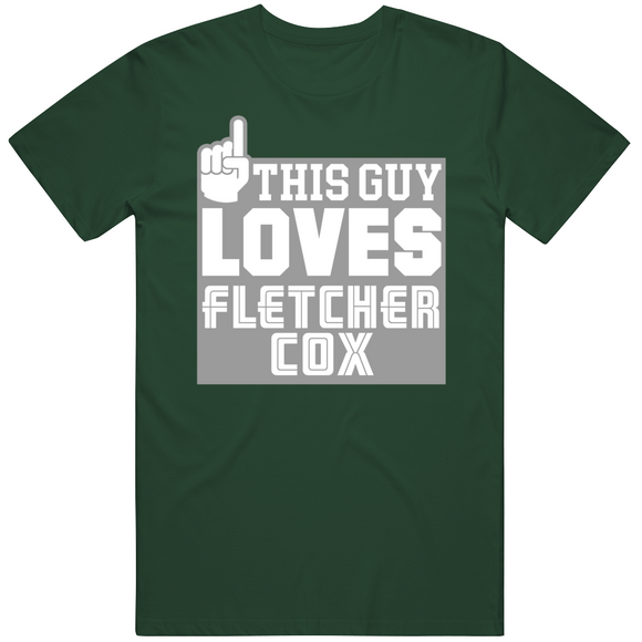 Fletcher Cox This Guy Loves Philadelphia Football Fan T Shirt