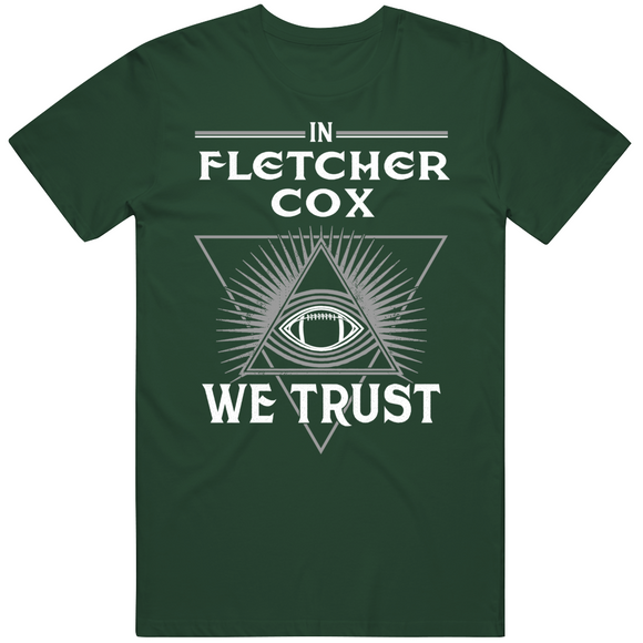Fletcher Cox We Trust Philadelphia Football Fan T Shirt