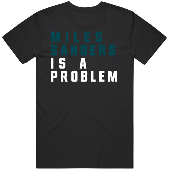 Miles Sanders Is A Problem Philadelphia Football Fan V2 T Shirt