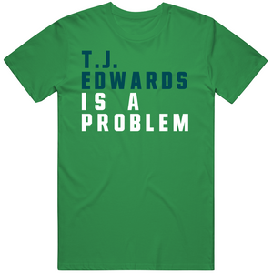 T.J. Edwards Is A Problem Philadelphia Football Fan T Shirt
