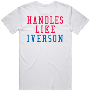 Allen Iverson Handles Like Iverson Philadelphia Basketball Fan V3 T Shirt