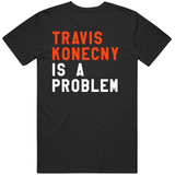 Travis Konecny Is A Problem Philadelphia Hockey Fan T Shirt