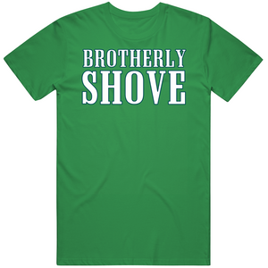 Brotherly Shove Philadelphia Football Fan V2 T Shirt