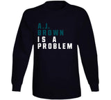A.J. Brown Is A Problem Philadelphia Football Fan V2 T Shirt