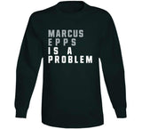 Marcus Epps Is A Problem Philadelphia Football Fan V3 T Shirt