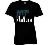 Marcus Epps Is A Problem Philadelphia Football Fan V2 T Shirt