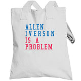 Allen Iverson Is A Problem Philadelphia Basketball Fan V2 T Shirt