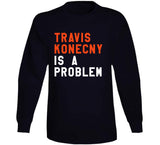 Travis Konecny Is A Problem Philadelphia Hockey Fan T Shirt