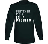 Fletcher Cox Is A Problem Philadelphia Football Fan V3 T Shirt