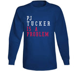 P.J. Tucker Is A Problem Philadelphia Basketball Fan T Shirt