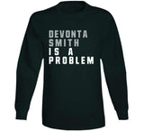 DeVonta Smith Is A Problem Philadelphia Football Fan V3 T Shirt