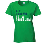 A.J. Brown Is A Problem Philadelphia Football Fan T Shirt