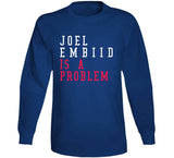 Joel Embiid Is A Problem Philadelphia Basketball Fan T Shirt