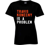 Travis Konecny Is A Problem Philadelphia Hockey Fan T Shirt