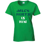 Jalen Hurts Is Him Philadelphia Football Fan T Shirt