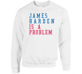 James Harden Is A Problem Philadelphia Basketball Fan V2 T Shirt