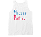 P.J. Tucker Is A Problem Philadelphia Basketball Fan V2 T Shirt