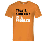 Travis Konecny Is A Problem Philadelphia Hockey Fan V2 T Shirt