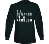 T.J. Edwards Is A Problem Philadelphia Football Fan V3 T Shirt