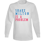 Shake Milton Is A Problem Philadelphia Basketball Fan V2 T Shirt