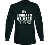 On Sundays We Wear Green Philadelphia Football Fan V2 T Shirt