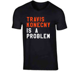 Travis Konecny Is A Problem Philadelphia Hockey Fan T Shirt