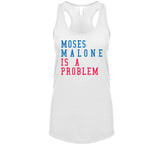 Moses Malone Is A Problem Philadelphia Basketball Fan V2 T Shirt