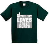 Jalen Hurts This Guy Loves Philadelphia Football Fan T Shirt