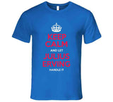 Julius Erving Keep Calm Philadelphia Basketball Fan T Shirt