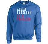 Allen Iverson Is A Problem Philadelphia Basketball Fan T Shirt