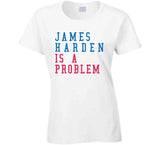 James Harden Is A Problem Philadelphia Basketball Fan V2 T Shirt