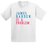 James Harden Is A Problem Philadelphia Basketball Fan V2 T Shirt