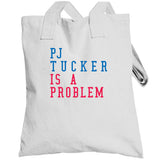 P.J. Tucker Is A Problem Philadelphia Basketball Fan V2 T Shirt