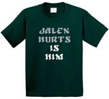 Jalen Hurts Is Him Philadelphia Football Fan V2 T Shirt