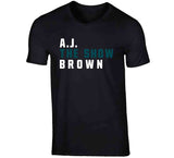 A.J. Brown The Show Philadelphia Football Fan V2 T Shirt