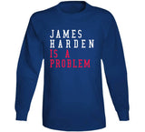 James Harden Is A Problem Philadelphia Basketball Fan T Shirt
