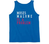 Moses Malone Is A Problem Philadelphia Basketball Fan T Shirt