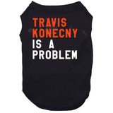 Travis Konecny Is A Problem Philadelphia Hockey Fan T Shirt