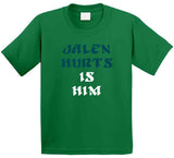 Jalen Hurts Is Him Philadelphia Football Fan T Shirt